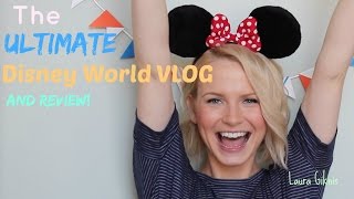 The Ultimate Disney World VLOG And Review [upl. by Ah]