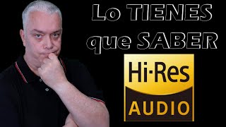 HiRes AudioTODO lo que quieres ENTENDER [upl. by Adnicaj]