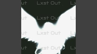 Lxst Out [upl. by Mit]