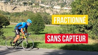 🚴 Comment faire du fractionné en vélo SANS CAPTEUR de puissance [upl. by Alemat518]