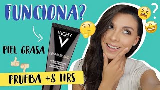 BASE VICHY DERMABLEND FUNCIONA EN PIEL GRASA PRUEBA  8 HORAS 😱  KAREN GUP [upl. by Finny]