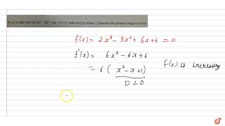 if alpha is a real root of 2x33x2  6x  6  0 then find alpha where  denotes th [upl. by Aiekal]