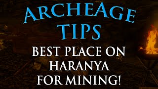 ArcheAge Tips 5  Best Haranya Place To Mine Ore and Stone [upl. by Crispas]