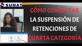 COMO CONSULTAR LA SUSPENSIÓN DE RETENCIONES DE 4TA CATEGORIA  SUNAT [upl. by Shaylyn]