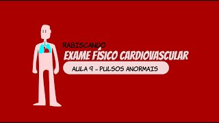 Pulsos Anormais  Aula 9  Exame Físico Cardiovascular [upl. by Inanak]