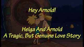 Hey Arnold  Helga And Arnold A Tragic But Genuine Love Story [upl. by Iives]