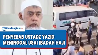 Penyebab Ustadz Yazid Jawas Meninggal Usai Tunaikan Ibadah Haji Sempat Drop di Makkah [upl. by Adnuhs]