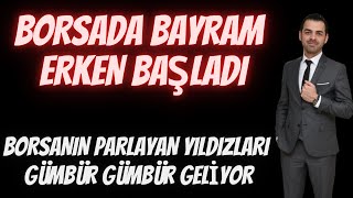 BORSADA BAYRAM ERKEN BAŞLADI BORSANIN PARLAYAN YILDIZLARI GÜMBÜR GÜMBÜR GELİYOR [upl. by Ettener]