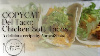 Delicious COPYCAT Del Taco Chicken Soft Tacos by AbracaShaba [upl. by Peppi]