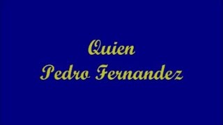 Quien  Pedro Fernandez Letra  Lyrics [upl. by Aenitsirhc]