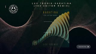 Luv Tronik  Karatina The Editor Remix [upl. by Artimid657]