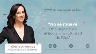 quotNo se mueve una hoja de un árbol sin la voluntad de Diosquot  Gloria Arroyave [upl. by Cristoforo]