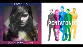 I Aint Staying High  Tove Lo vs Pentatonix Mashup [upl. by Airdnua]