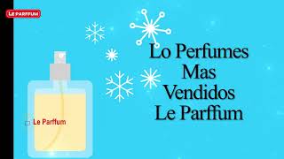 LOS 50 PERFUMES MAS VENDIDOS LE PARFFUM ENERO A JUNIO 2024 leparffum [upl. by Odrarej]