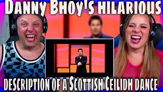 AMERICAN REACTS TO Danny Bhoys hilarious description of a Scottish Ceilidh dance [upl. by Michigan]