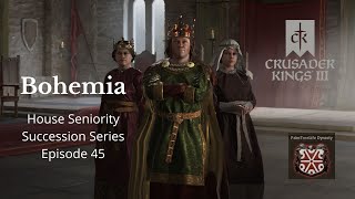 Crusader Kings 3  House Seniority Succession Series  Bohemia  Ep 45 [upl. by Anwahsiek692]