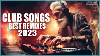 Dj Club Mix 2023  Mashups amp Remixes of Popular Songs 2023 🔥 New Dance Club Mix 2023 🔥 Best Dj Remix [upl. by Notnirt]