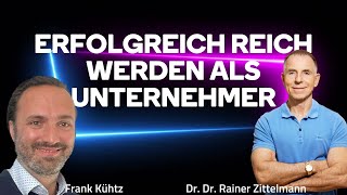 Dr Dr Rainer Zittelmann  Erfolgreich Reich werden als Unternehmer [upl. by Raseda397]