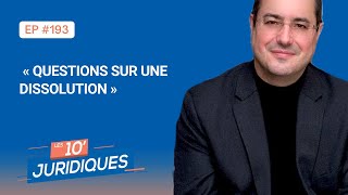 Les 10’ juridiques ep 193 « Questions sur une dissolution » [upl. by Daiz42]