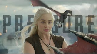 Daenerys Targaryen  Pressure [upl. by Aeirdna40]