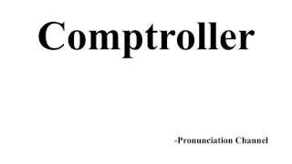 How to Pronounce Comptroller [upl. by Terrej]