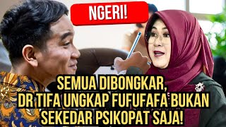 NGERI SEMUA DIBONGKAR DR TIFA UNGKAP FUFUFAFA BUKAN SEKEDAR PSIKOPAT [upl. by Lrad]