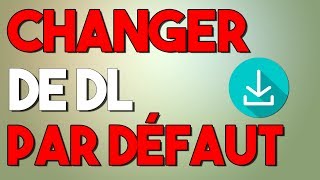 TUTO ► Comment changer le dossier de téléchargement par défaut [upl. by Oderfodog]