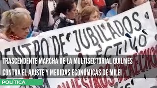 TRASCENDENTE MARCHA DE LA MULTISECTORIAL QUILMES CONTRA EL AJUSTE Y MEDIDAS ECONÓMICAS DE MILEI [upl. by Aillimac]