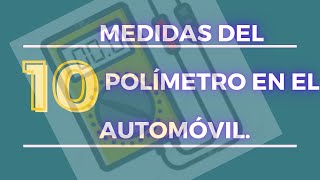 10 MEDIDAS de magnitudes eléctricas USOS del polímetro en el AUTOMOVIL [upl. by Mahgem]