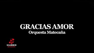 Gracias Amor  Orquesta Matecaña Salseros de Corazón Letra [upl. by Yasnyl]