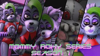 FNAF SB Mommy Roxy S1  ALL EPISODES [upl. by Yelrehs685]