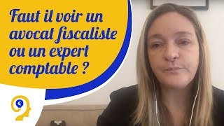 Faut il voir un avocat fiscaliste ou un expert comptable [upl. by Materse]