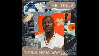 MR THELA  Thula Moya Wam Preview [upl. by Une607]