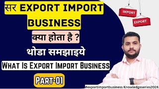 What Is Import Export Business   Learn Export Import Business export import business [upl. by Benedicto]