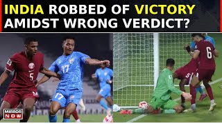 India Robbed Outrage Erupts As Fans Slam Referee In FIFA World Cup Qualifier Exit Against Qatar [upl. by Adyahs]