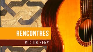 quotRencontresquot  Victor Reny guitare seule [upl. by Champagne]