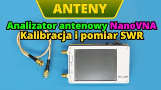 Analizator antenowy NanoVNA  podstawowa obsługa kalibracja pomiar SWR i impedancji anteny [upl. by Delinda]