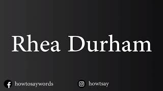 How To Pronounce Rhea Durham [upl. by Ahsiema]