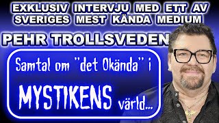 PEHR TROLLSVEDEN  EXKLUSIV INTERVJU med ett av Sveriges mest POPULÄRA MEDIUM  TITTA amp NJUT [upl. by Niwrad730]