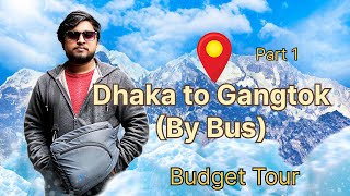 Dhaka to Sikkim by Bus 2024 ঢাকা থেকে গাংটক  Part 1  Budget Tour  Dhaka to Gangtok India [upl. by Nosiaj283]