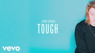 Lewis Capaldi  Tough Official Audio [upl. by Yci473]