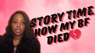 STORY TIME How my boyfriend PASSED AWAY 💔 [upl. by Esch337]