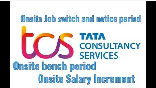 TCS Onsite Job Switch amp Notice Period  TCS Onsite Bench period  TCS Onsite Salary Increment tcs [upl. by Stenger]