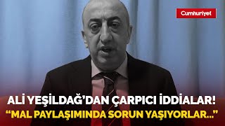 Erdoğana yakınlığıyla bilinen Ali Yeşildağdan çarpıcı iddialar Mal paylaşımında sorun yaşıyorlar [upl. by Elocen]