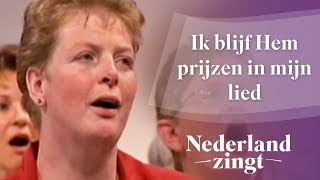 Nederland Zingt Ik blijf Hem prijzen in mijn lied [upl. by Bromley]