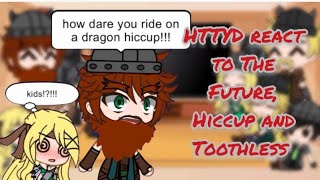 HTTYD react to The Future Hiccup and Toothless  GCRV  GACHA  HTTYDRTTE [upl. by Nylaj277]