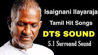 isaignani Ilayaraja Tamil hit songs  DTS SOUND  51 Surround Sound  இளையராஜா பாடல்கள் [upl. by Nhguaved]