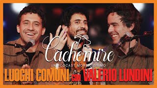 Cachemire Podcast S3  Episodio 13 Luoghi Comuni con Valerio Lundini [upl. by Applegate]