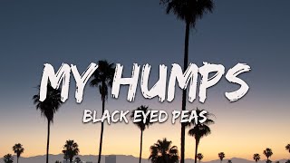 Black Eyed Peas  My humps Lyrics  Rihanna Adele [upl. by Ahtela]