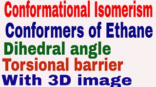 Conformational Isomerism  Conformers  Conformers of Ethane  Dihedral angle  Torsional barrier [upl. by Loseff]